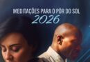 Meditações para o Por do Sol 2026 – Mordomia Cristã