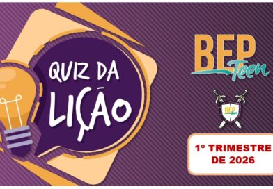 QUIZ DA LIÇÃO DOS ADOLESCENTES 1-TRIMESTRE-2026