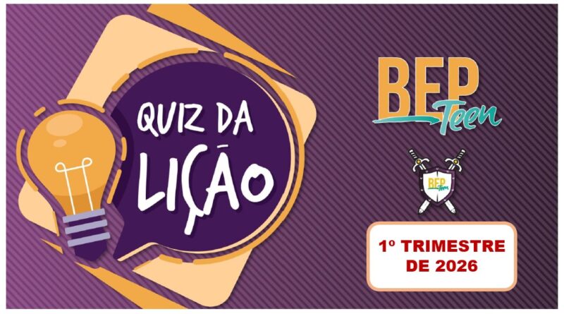 QUIZ DA LIÇÃO DOS ADOLESCENTES 1-TRIMESTRE-2026